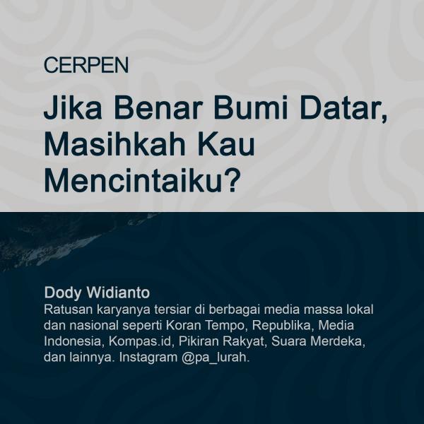 Jika Benar Bumi Datar, Masihkah Kau Mencintaiku?
